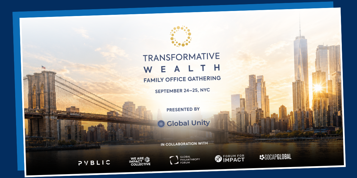 Transformative Wealth Family Office, Philanthropist, and Impact Investor Gathering