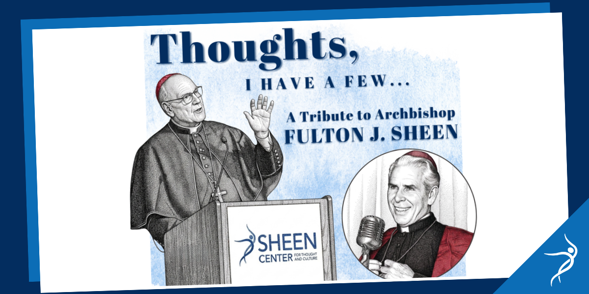 "Thoughts, I Have A Few...": A Tribute to Fulton J. Sheen 